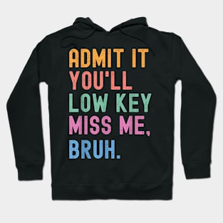 Admit It You'll Low Key  Bruh  Bruh Teacher Hoodie